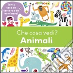 Che cosa vedi? Animali. Ediz. illustrata libro