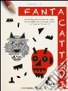 Fantacattivi. Ediz. illustrata libro