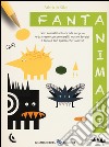 Fantanimali. Ediz. illustrata libro