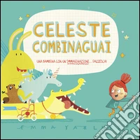 Celeste combinaguai. Ediz. illustrata