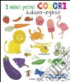 I miei primi colori. Ediz. italiana e inglese libro di Dyer Sarah