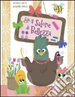 Il salone di bellezza. Ediz. illustrata libro