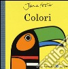 Colori. Ediz. illustrata libro