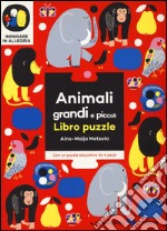 Animali grandi e piccoli. Imparare in allegria. Libro puzzle. Ediz. illustrata libro