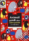 Animali grandi e piccoli. Imparare in allegria. Libro puzzle. Ediz. illustrata libro di Metsola Aino-Maija