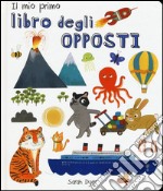 Il mio primo libro degli opposti. Ediz. italiana e inglese libro