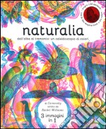 Naturalia. Dall'alba al tramonto: un caleidoscopio di colori. Ediz. a colori libro