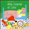 Alla ricerca di Lillo. Ediz. illustrata. Con gadget libro