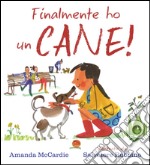 Finalmente ho un cane! Ediz. illustrata libro