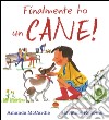 Finalmente ho un cane! Ediz. illustrata libro di McCardie Amanda