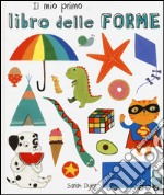 Il mio primo libro delle forme. Ediz. italiana e inglese libro