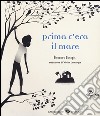 Prima c'era il mare. Ediz. illustrata libro di Douspis Eleonore