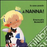 A nanna! Io sono grande. Ediz. a colori libro