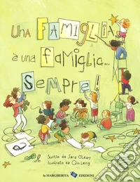 Una famiglia è una famiglia... sempre! Ediz. a colori libro