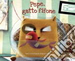 Pepe, gatto fifone. Ediz. a colori libro