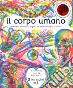 Il corpo umano. Scheletro, muscoli e organi: un caleidoscopio di colori. Ediz. a colori libro