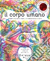 Il corpo umano. Scheletro, muscoli e organi: un caleidoscopio di colori. Ediz. a colori libro