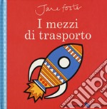 I mezzi di trasporto. Ediz. a colori libro