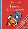 I mezzi di trasporto. Ediz. a colori libro di Foster Jane