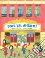 Dove vai, Amedeo? Ediz. a colori libro