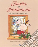 Amelia e Ferdinando. Due fratelli mooooolto diversi. Ediz. a colori libro