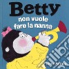 Betty non vuole fare la nanna. Ediz. a colori libro di Antony Steve