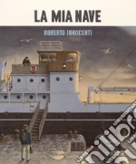 La mia nave. Ediz. a colori libro