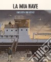 La mia nave. Ediz. a colori libro