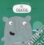 La cacca. Un'avventura di Gianni l'elefante. Ediz. a colori