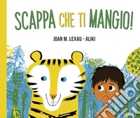 Scappa che ti mangio! Ediz. a colori libro