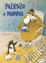 Pazienza di mamma. Ediz. a colori libro