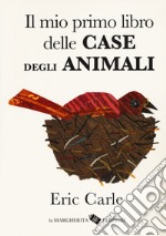 Il mio primo libro delle case degli animali. Ediz. a colori libro