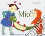 Mio! Ediz. a colori libro