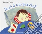 Dov'è il mio peluche? Ediz. a colori libro