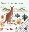 Dimmi come nasci.... Ediz. a colori libro di De Guibert Françoise