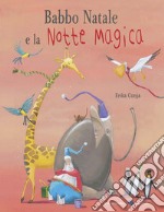 Babbo Natale e la notte magica. Ediz. a colori libro