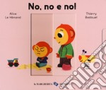 No, no e no! Ediz. a colori libro