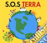 S.O.S. Terra. Ediz. a colori libro