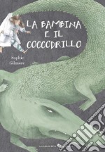 La bambina e il coccodrillo. Ediz. a colori libro