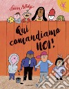 Qui comandiamo noi! Ediz. a colori libro