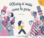 Mary si veste come le pare. Ediz. a colori libro