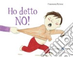 Ho detto no! Ediz. a colori libro