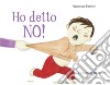 Ho detto no! Ediz. a colori libro