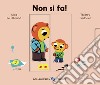 Non si fa! Ediz. a colori libro