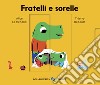 Fratelli e sorelle. Ediz. a colori libro