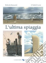 L'ultima spiaggia. Ediz. a colori