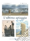 L'ultima spiaggia. Ediz. a colori libro