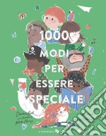 1000 modi per essere speciale. Ediz. a colori