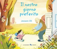 Il nostro giorno preferito. Ediz. a colori libro