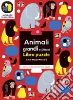 Animali grandi e piccoli. Imparare in allegria. Libro puzzle. Ediz. a colori libro